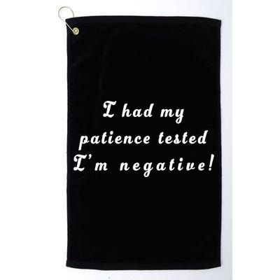 I Had My Patience Tested I'm Negative Golf Towel