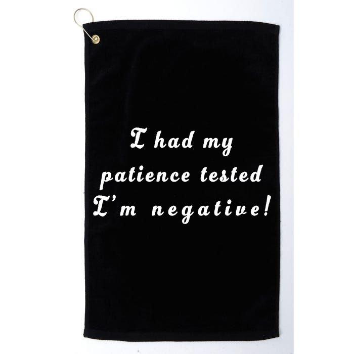 I Had My Patience Tested I'm Negative Golf Towel