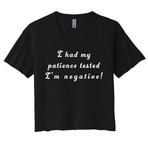 I Had My Patience Tested I'm Negative Women's Crop Top Tee