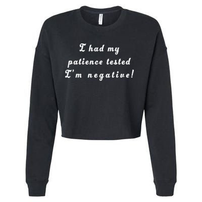 I Had My Patience Tested I'm Negative Cropped Pullover Crew