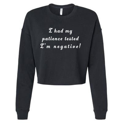 I Had My Patience Tested I'm Negative Cropped Pullover Crew