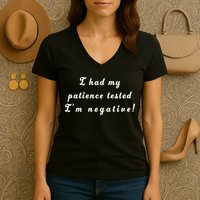 I Had My Patience Tested I'm Negative Women's V-Neck T-Shirt