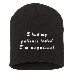 I Had My Patience Tested I'm Negative Short Acrylic Beanie