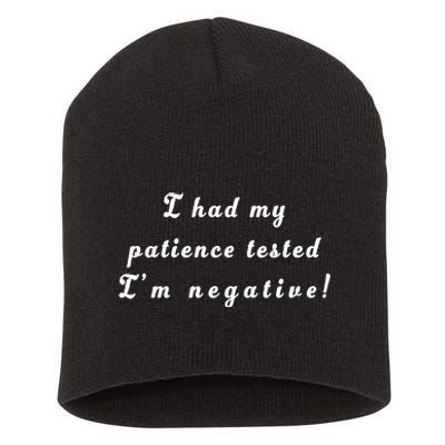 I Had My Patience Tested I'm Negative Short Acrylic Beanie