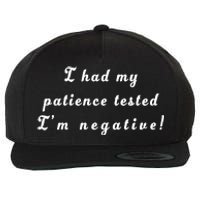 I Had My Patience Tested I'm Negative Wool Snapback Cap