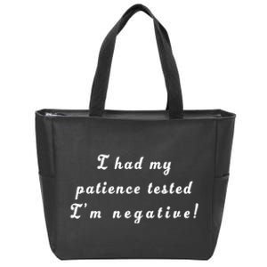 I Had My Patience Tested I'm Negative Zip Tote Bag