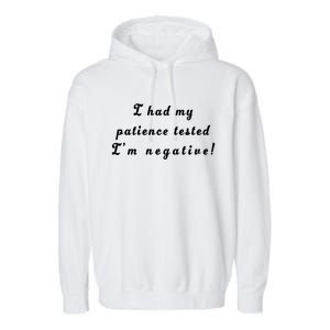 I Had My Patience Tested I'm Negative Garment-Dyed Fleece Hoodie