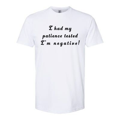 I Had My Patience Tested I'm Negative Softstyle CVC T-Shirt