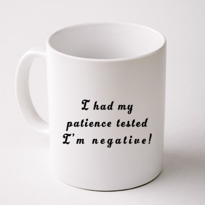 I Had My Patience Tested I'm Negative Coffee Mug