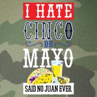 I Hate Cinco De Mayo Said No Juan Ever Legacy Tie Dye Trucker Hat