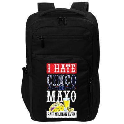 I Hate Cinco De Mayo Said No Juan Ever Impact Tech Backpack