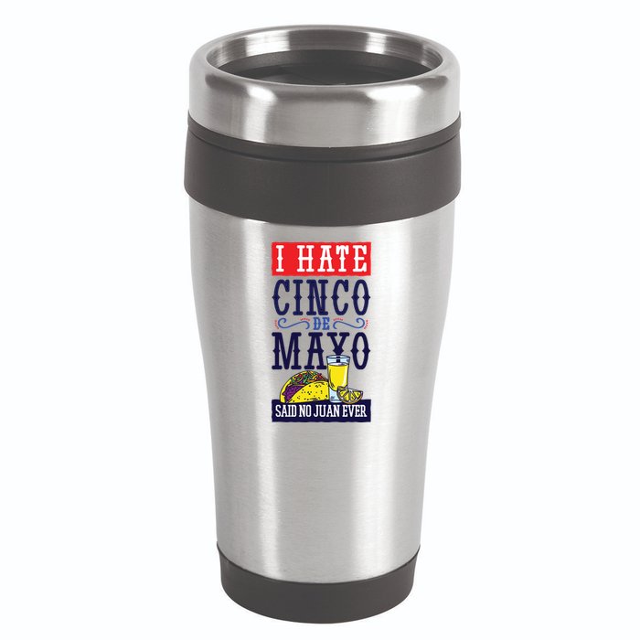 I Hate Cinco De Mayo Said No Juan Ever 16oz Travel Tumbler