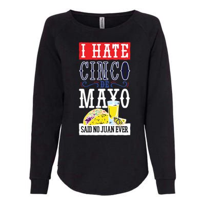 I Hate Cinco De Mayo Said No Juan Ever Womens California Wash Sweatshirt