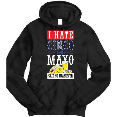 I Hate Cinco De Mayo Said No Juan Ever Tie Dye Hoodie
