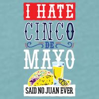 I Hate Cinco De Mayo Said No Juan Ever Sueded Cloud Jersey T-Shirt
