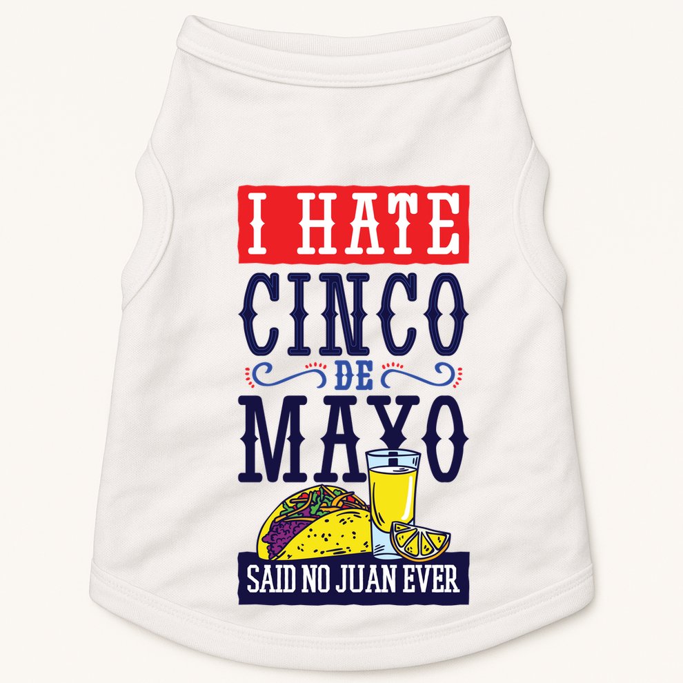 I Hate Cinco De Mayo Said No Juan Ever Doggie Tank