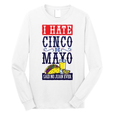 I Hate Cinco De Mayo Said No Juan Ever Long Sleeve Shirt