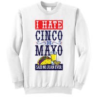 I Hate Cinco De Mayo Said No Juan Ever Sweatshirt