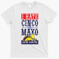 I Hate Cinco De Mayo Said No Juan Ever T-Shirt