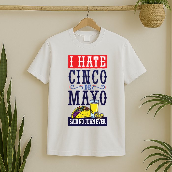 I Hate Cinco De Mayo Said No Juan Ever T-Shirt