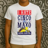 I Hate Cinco De Mayo Said No Juan Ever T-Shirt