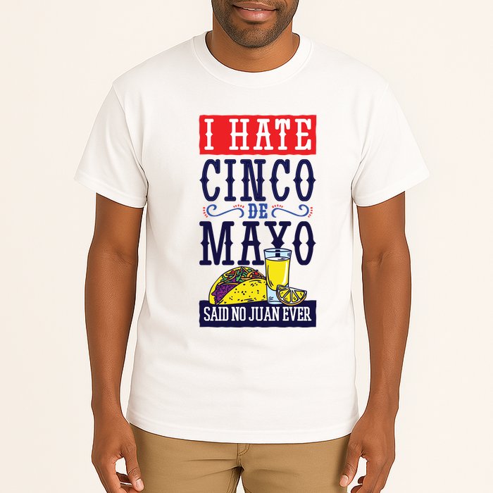 I Hate Cinco De Mayo Said No Juan Ever Tall T-Shirt