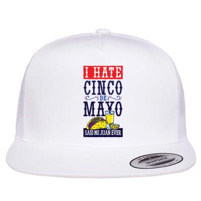 I Hate Cinco De Mayo Said No Juan Ever Flatbill Hat