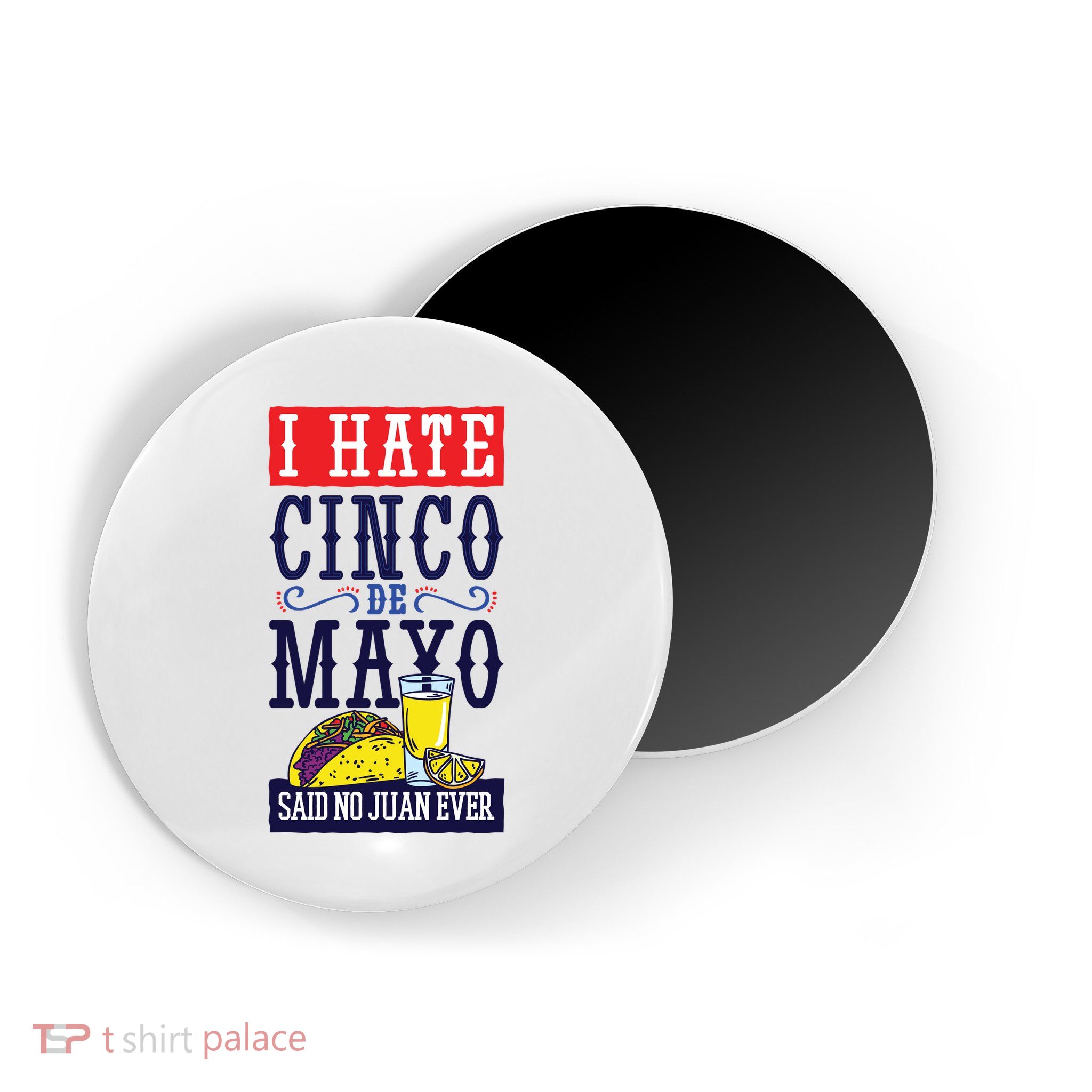 I Hate Cinco De Mayo Said No Juan Ever Magnet