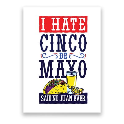 I Hate Cinco De Mayo Said No Juan Ever Poster