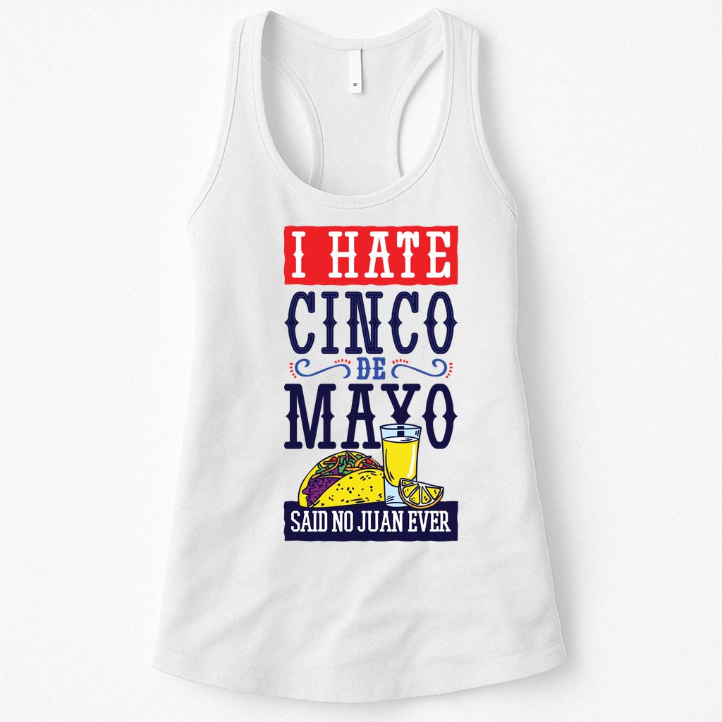 I Hate Cinco De Mayo Said No Juan Ever Womens Tank Top