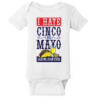 I Hate Cinco De Mayo Said No Juan Ever Baby Bodysuit