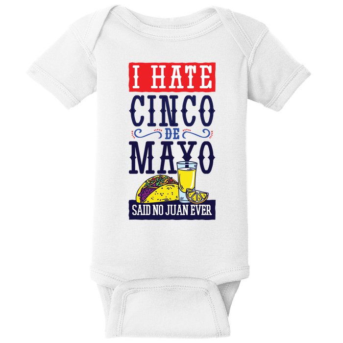I Hate Cinco De Mayo Said No Juan Ever Baby Bodysuit