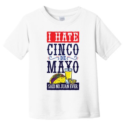 I Hate Cinco De Mayo Said No Juan Ever Toddler T-Shirt