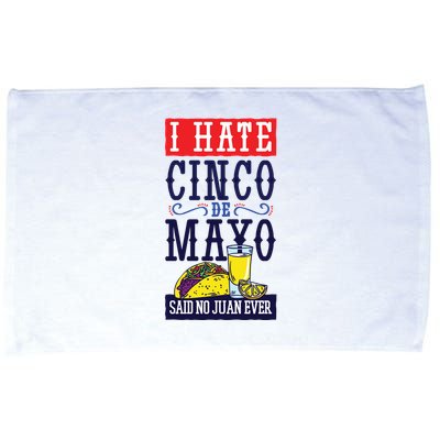 I Hate Cinco De Mayo Said No Juan Ever Microfiber Hand Towel