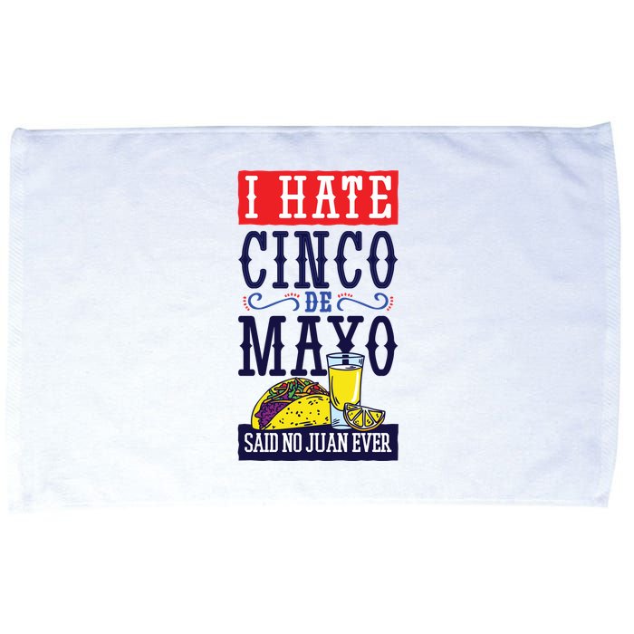 I Hate Cinco De Mayo Said No Juan Ever Microfiber Hand Towel