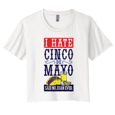 I Hate Cinco De Mayo Said No Juan Ever Crop Top