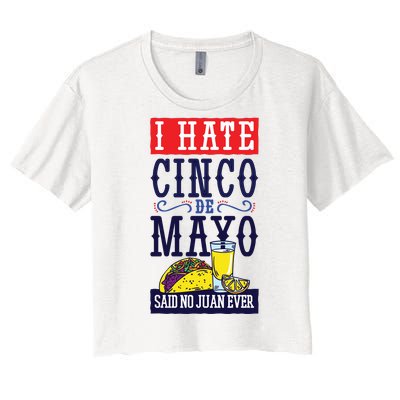 I Hate Cinco De Mayo Said No Juan Ever Women's Crop Top Tee