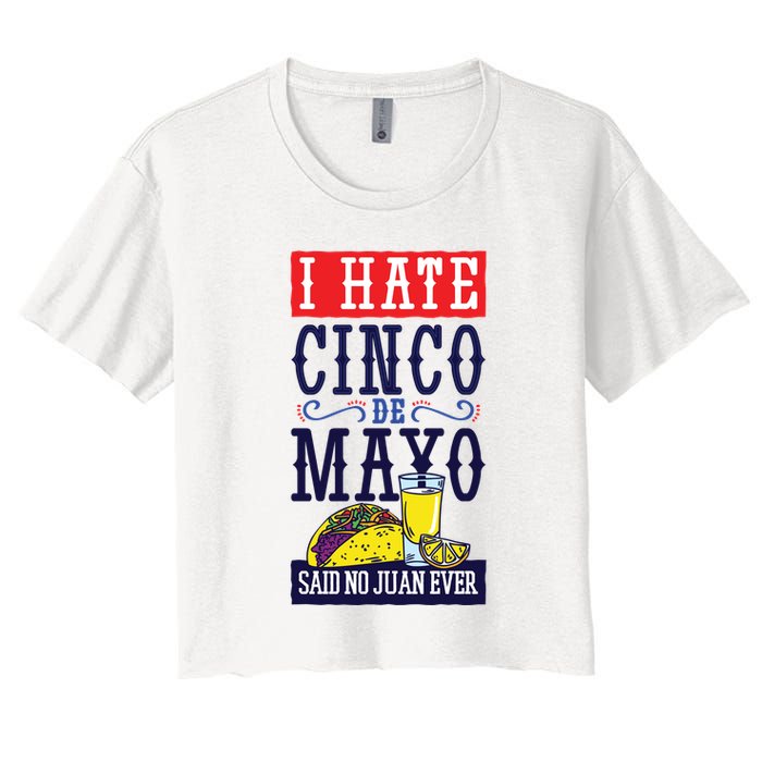 I Hate Cinco De Mayo Said No Juan Ever Crop Top