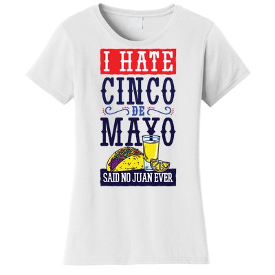 I Hate Cinco De Mayo Said No Juan Ever Women's T-Shirt