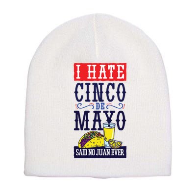 I Hate Cinco De Mayo Said No Juan Ever Short Acrylic Beanie