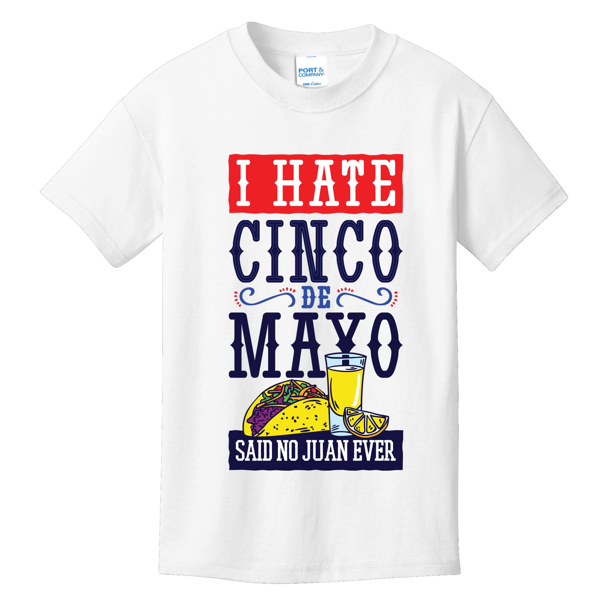 I Hate Cinco De Mayo Said No Juan Ever Kids T-Shirt