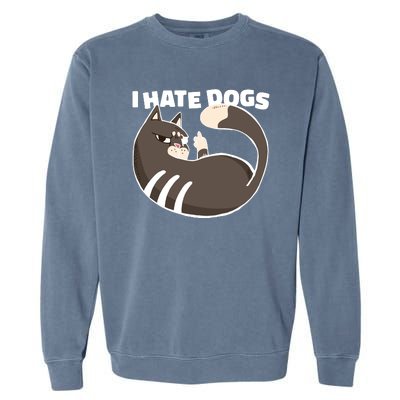 I Hate Dogs Cat Lover Funny Meme Garment-Dyed Sweatshirt