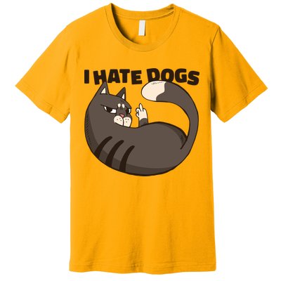 I Hate Dogs Cat Lover Funny Meme Premium T-Shirt