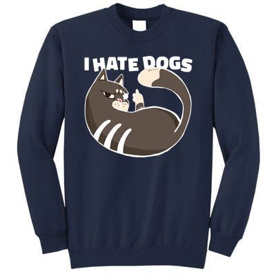 I Hate Dogs Cat Lover Funny Meme Tall Sweatshirt