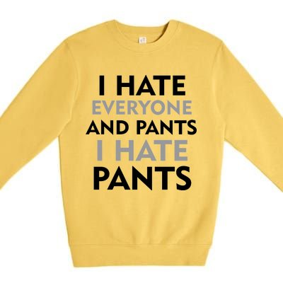 I Hate Everyone And No Pants Premium Crewneck Sweatshirt