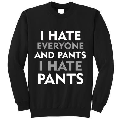 I Hate Everyone And No Pants Sweatshirt