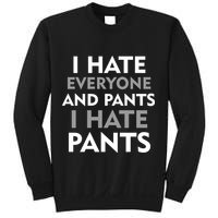 I Hate Everyone And No Pants Sweatshirt