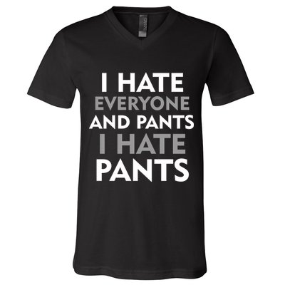 I Hate Everyone And No Pants V-Neck T-Shirt