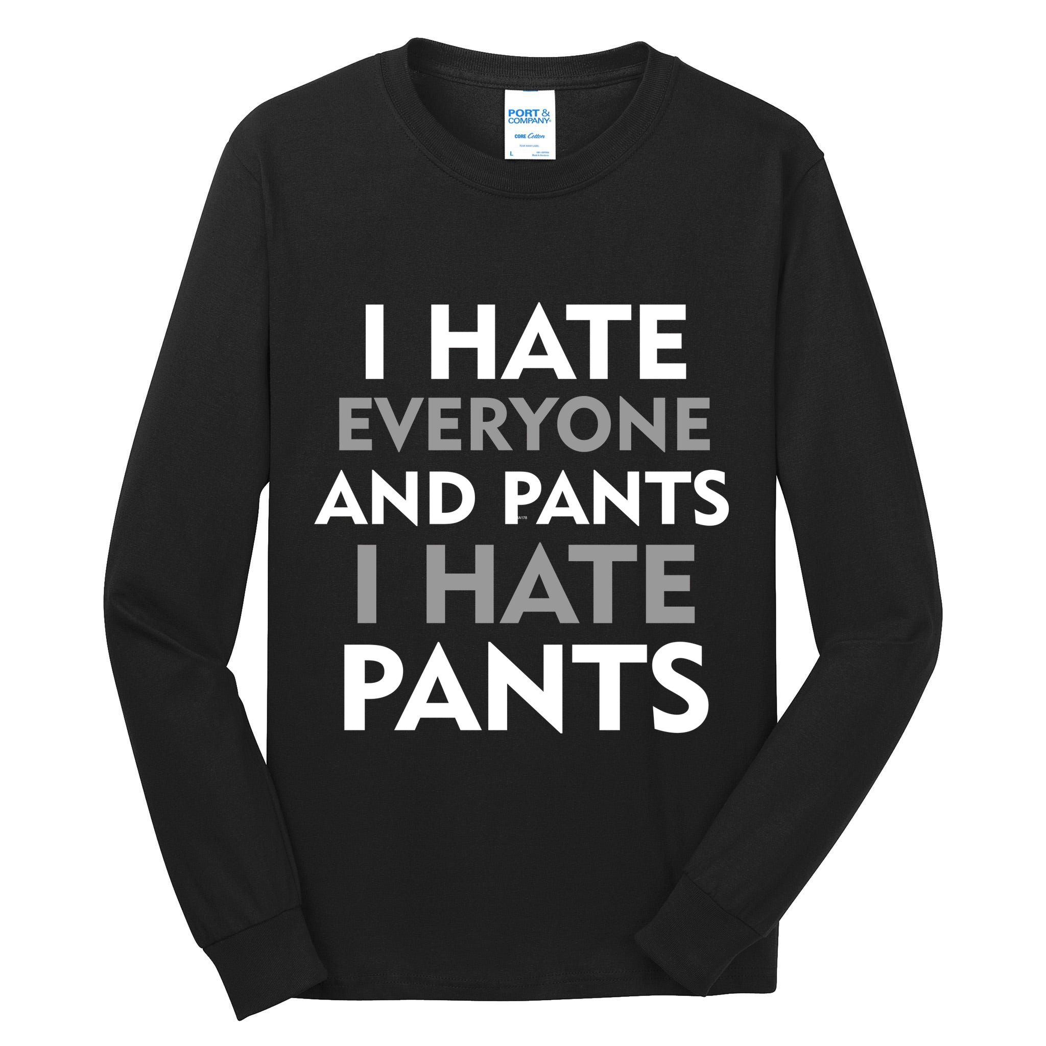 I Hate Everyone And No Pants Tall Long Sleeve T-Shirt