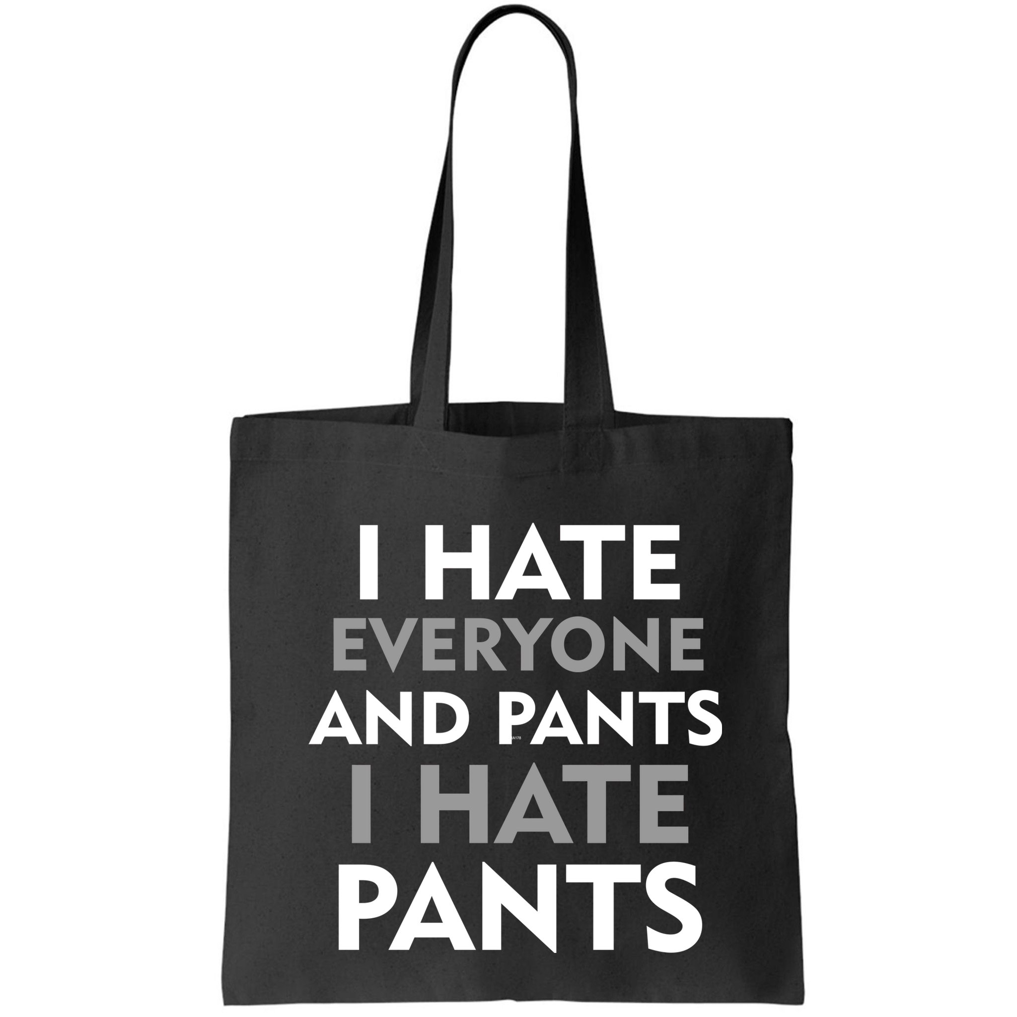 I Hate Everyone And No Pants Bag